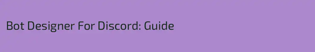 Bot Designer For Discord: Guide